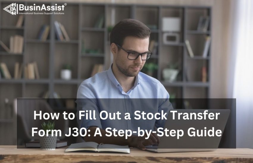 How to Fill Out a Stock Transfer Form J30