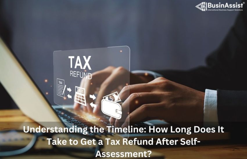 How Long Does It Take to Get Tax Refund After Self Assessment