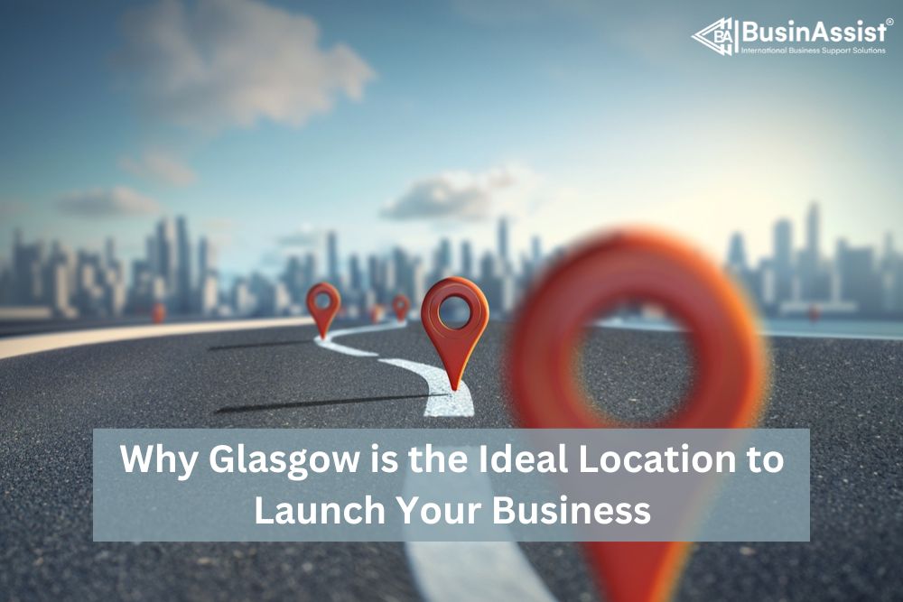 Why Glasgow is the Ideal Location to Launch Your Business