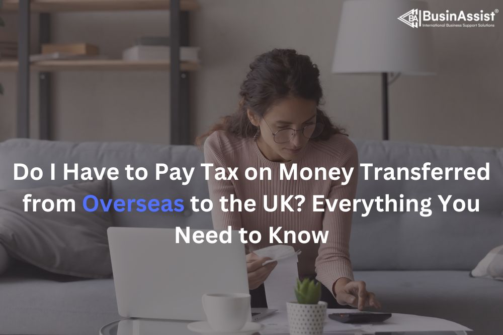 do i have to pay tax on money transferred from overseas to uk