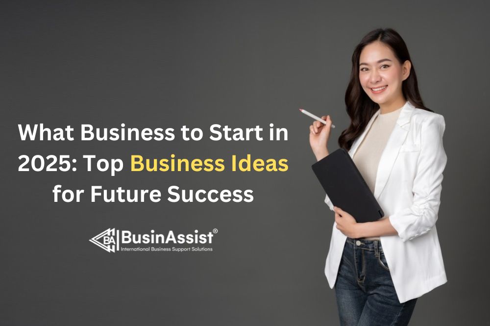 What Business to Start in 2025 Top Business Ideas