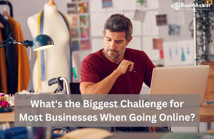 's the Biggest Challenge for Most Businesses When Going Online