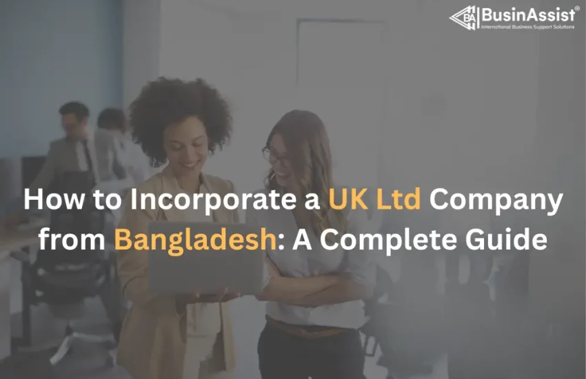 How to Incorporate a UK Ltd Company from Bangladesh